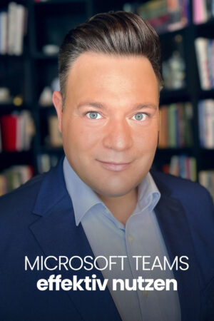 Microsoft Teams effektiv nutzen