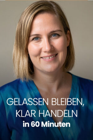Gelassen bleiben, klar handeln - in 60 Minuten