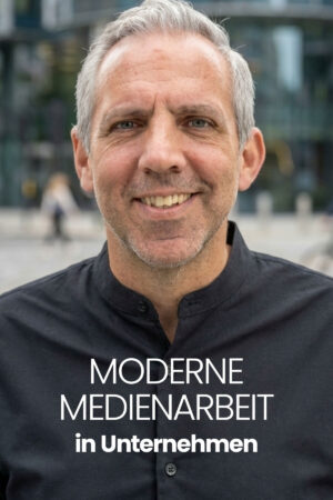 Moderne Medienarbeit in Unternehmen