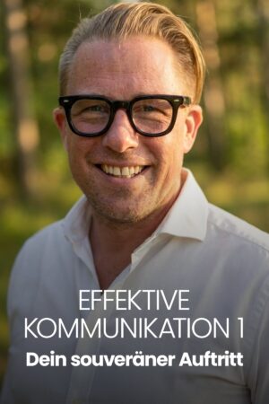 Effektive Kommunikation 1: Dein souveräner Auftritt