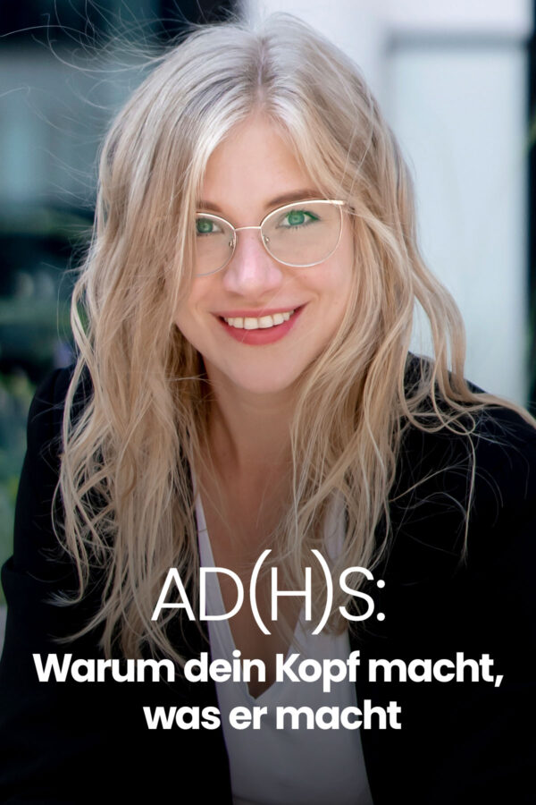 AD(H)S: Warum dein Kopf macht, was er macht